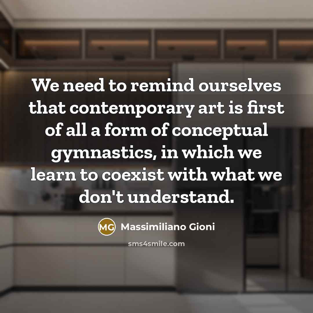 “We need to remind ourselves that contemporary art is first…” quote by Massimiliano Gioni