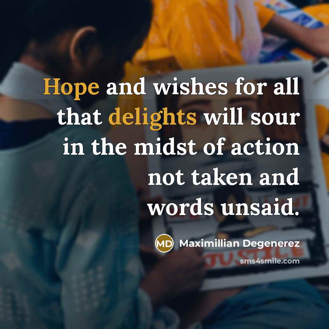 “Hope and wishes for all that delights will sour in…” quote by Maximillian Degenerez