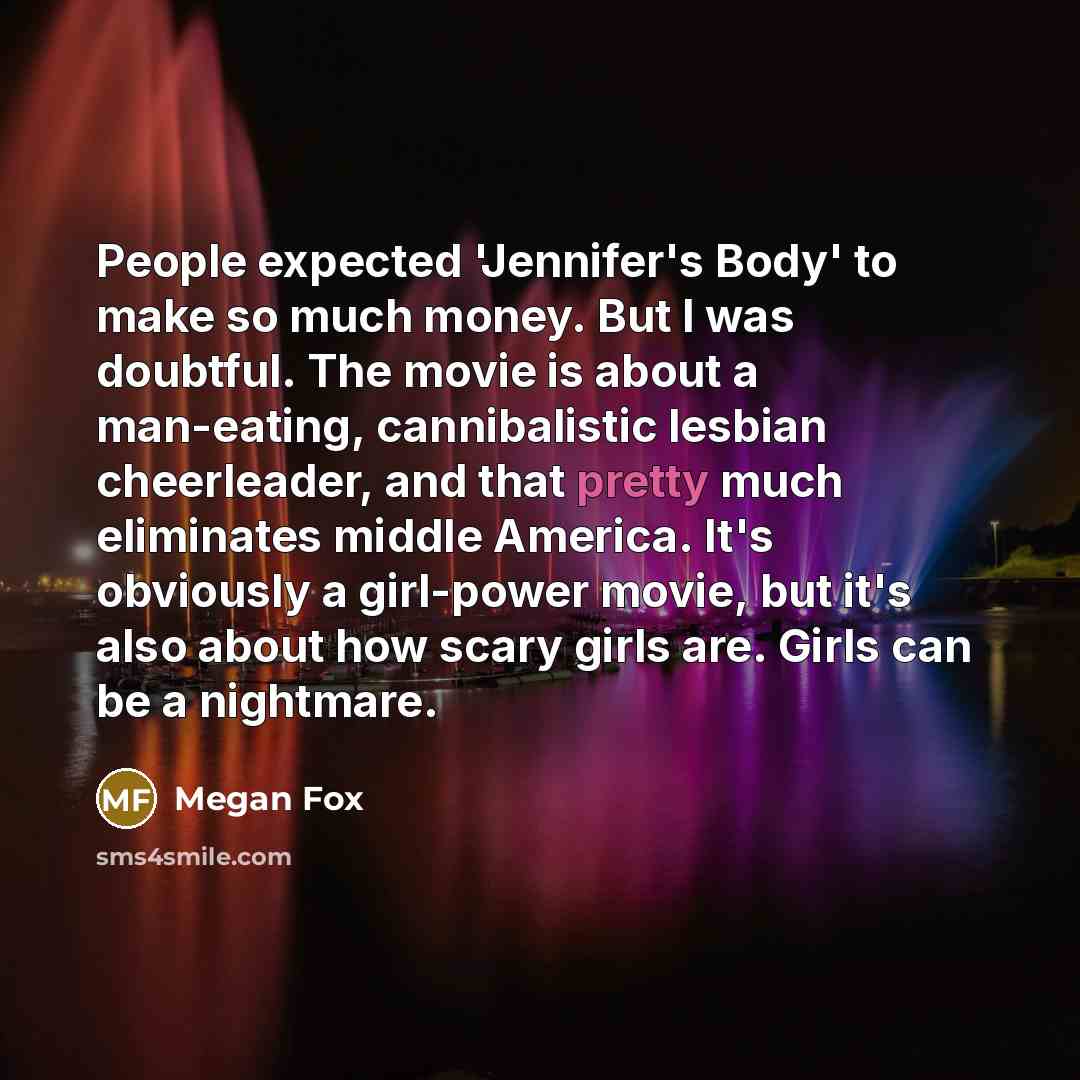 “People expected 'Jennifer's Body' to make so much money. But…” quote by Megan Fox