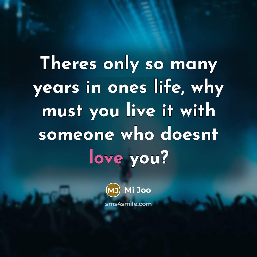 “Theres only so many years in ones life, why must you live it with someone who doesnt love you?” quote by Mi Joo