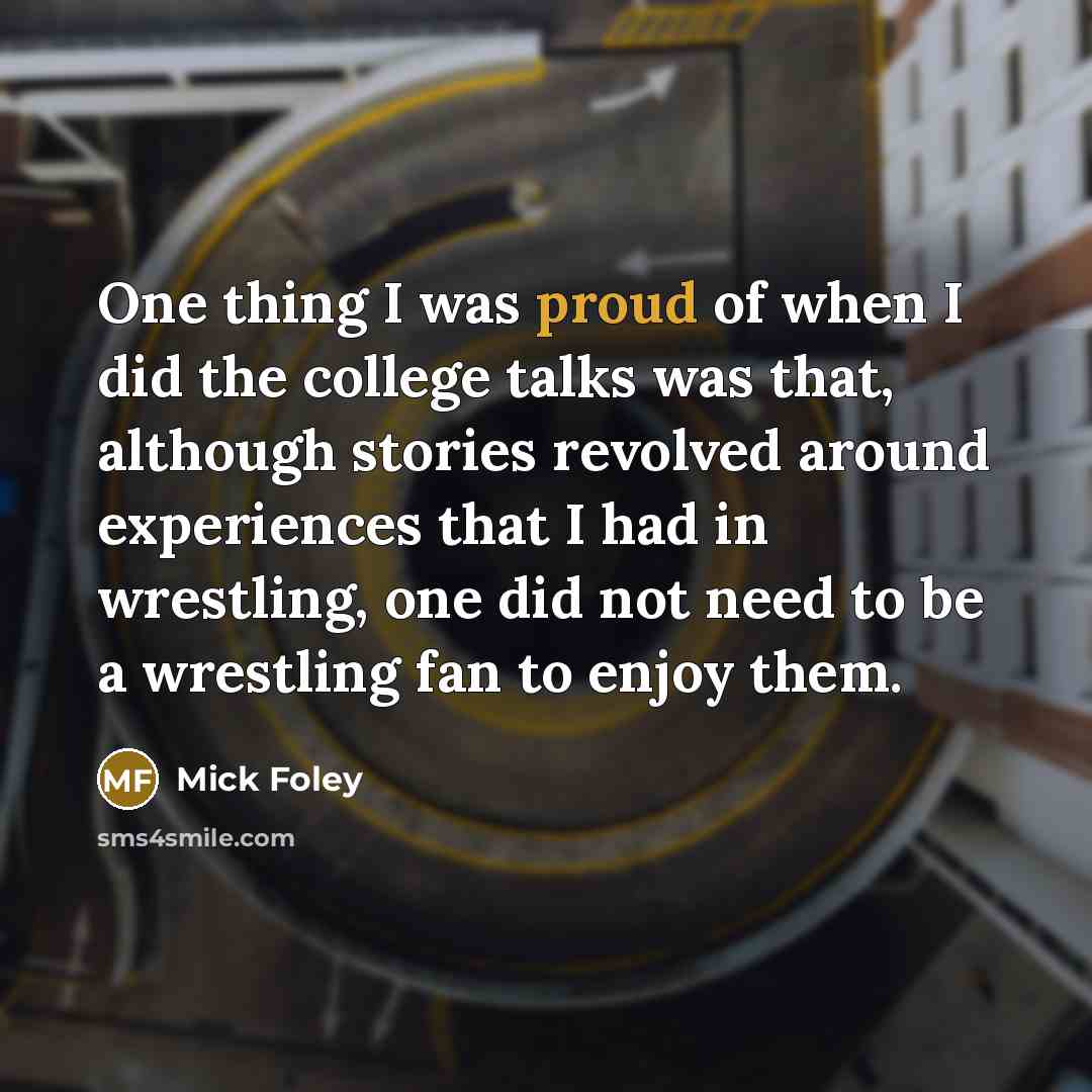 “One thing I was proud of when I did the…” quote by Mick Foley