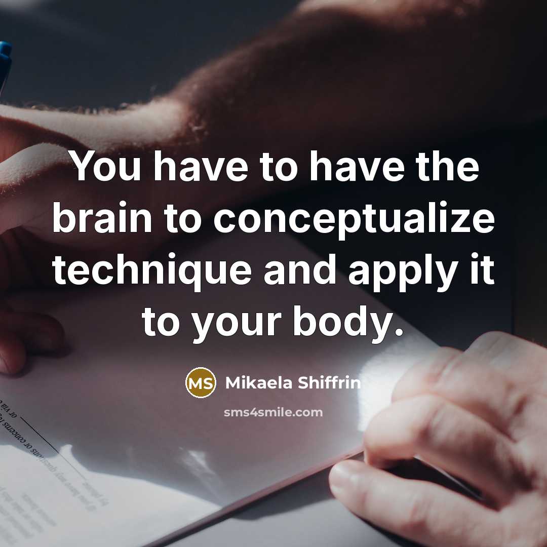 “You have to have the brain to conceptualize technique and…” quote by Mikaela Shiffrin