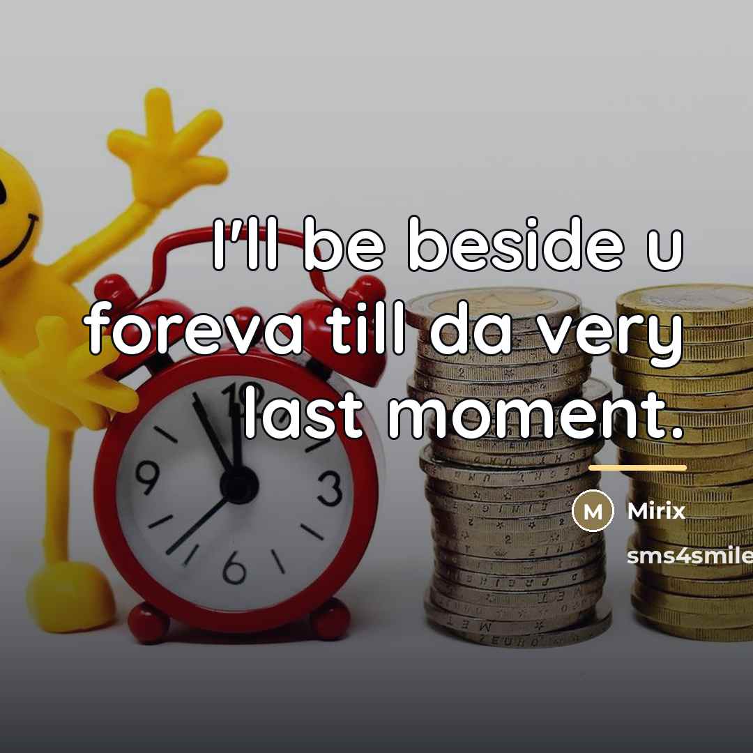 “I'll be beside u foreva till da very last moment.…” quote by Mirix
