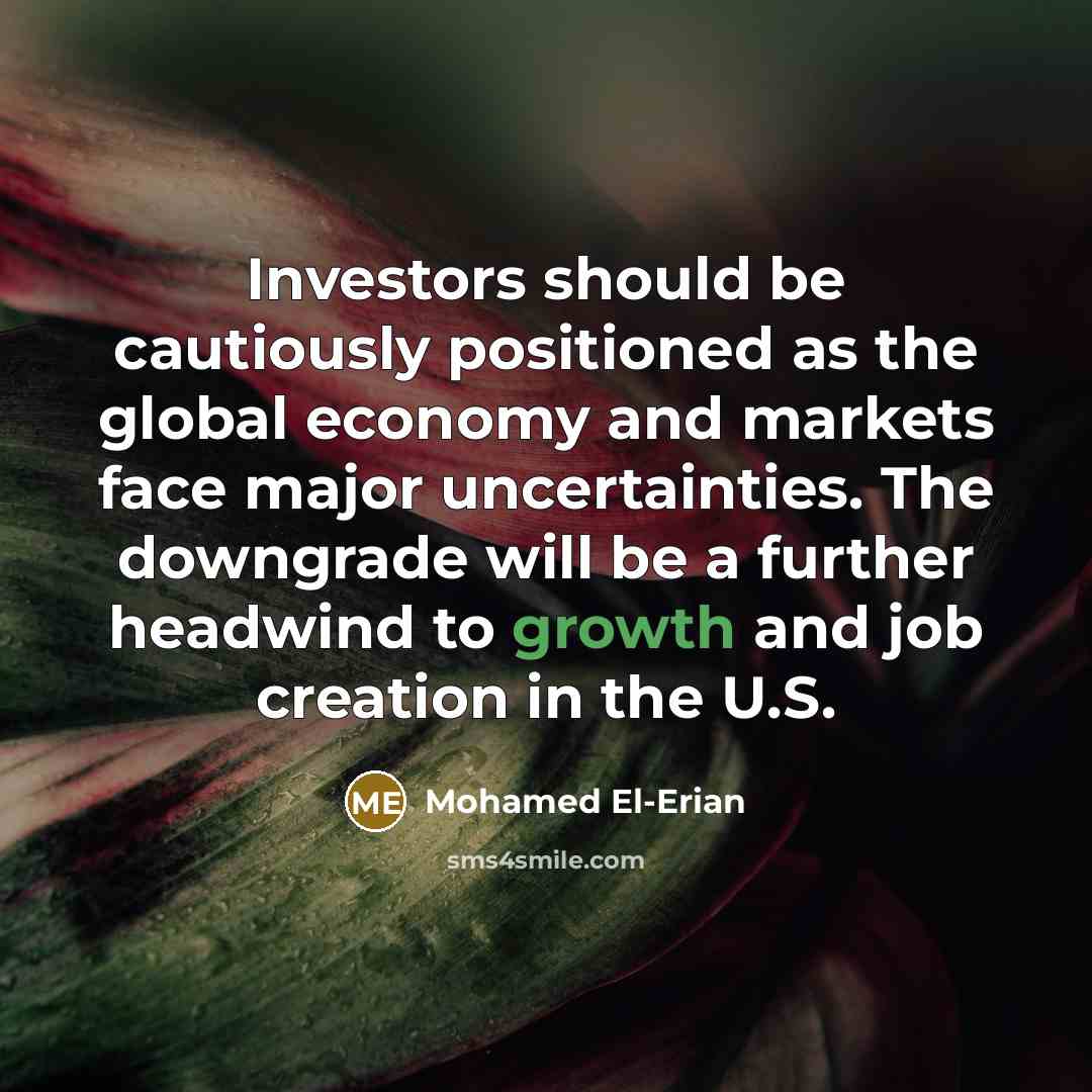“Investors should be cautiously positioned as the global economy and…” quote by Mohamed El-Erian