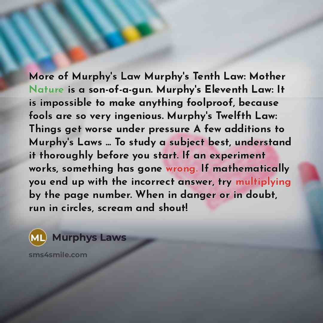 “More of Murphy's Law Murphy's Tenth Law: Mother Nature is…” quote by Murphys Laws