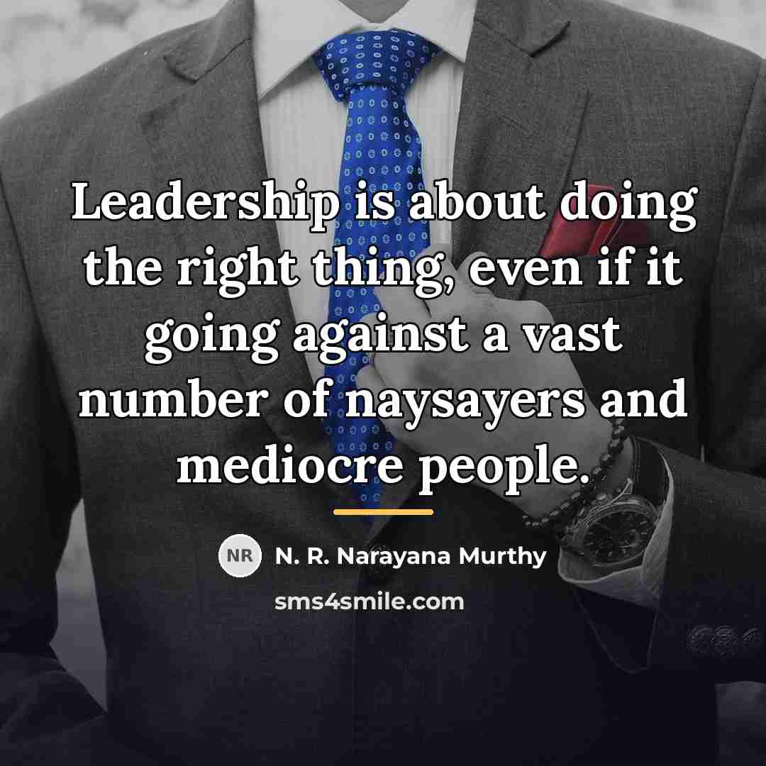 “Leadership is about doing the right thing, even if it…” quote by N. R. Narayana Murthy