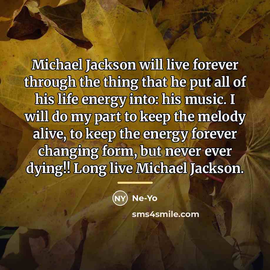 “Michael Jackson will live forever through the thing that he…” quote by Ne-Yo