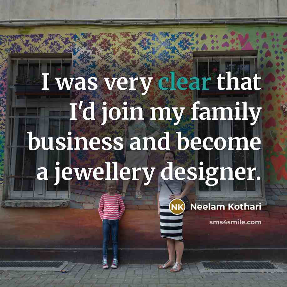 “I was very clear that I'd join my family business…” quote by Neelam Kothari