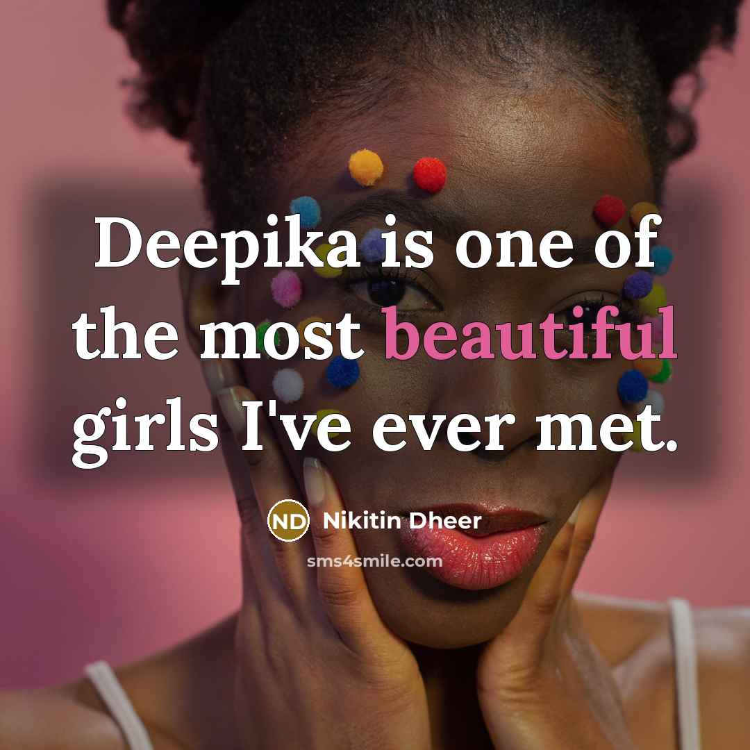 “Deepika is one of the most beautiful girls I've ever…” quote by Nikitin Dheer