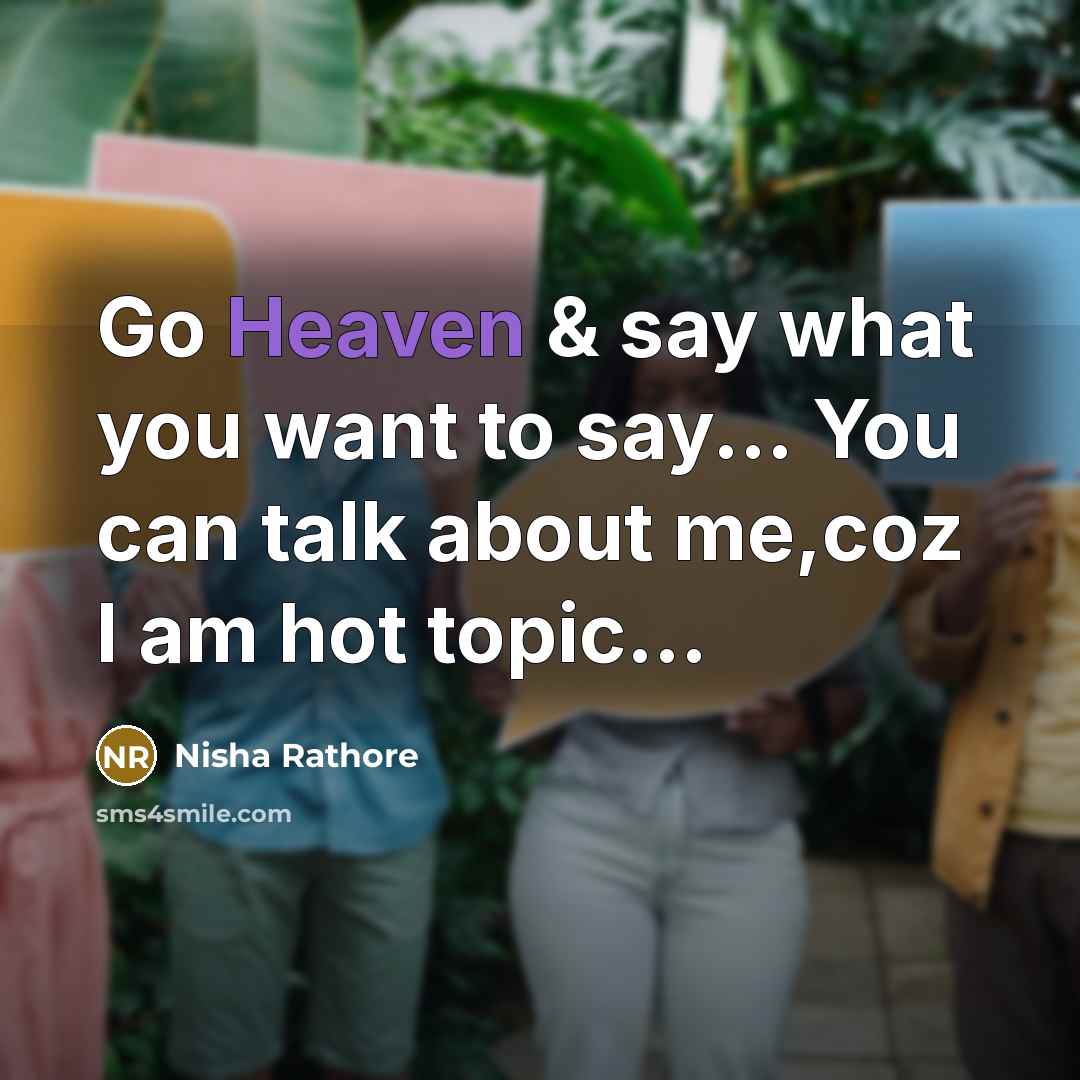 “Go Heaven & say what you want to say... You…” quote by Nisha Rathore