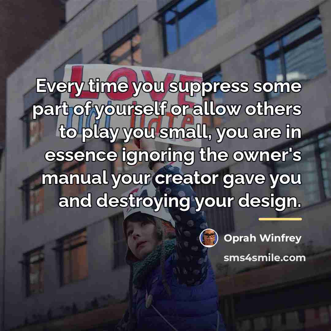 “Every time you suppress some part of yourself or allow…” quote by Oprah Winfrey