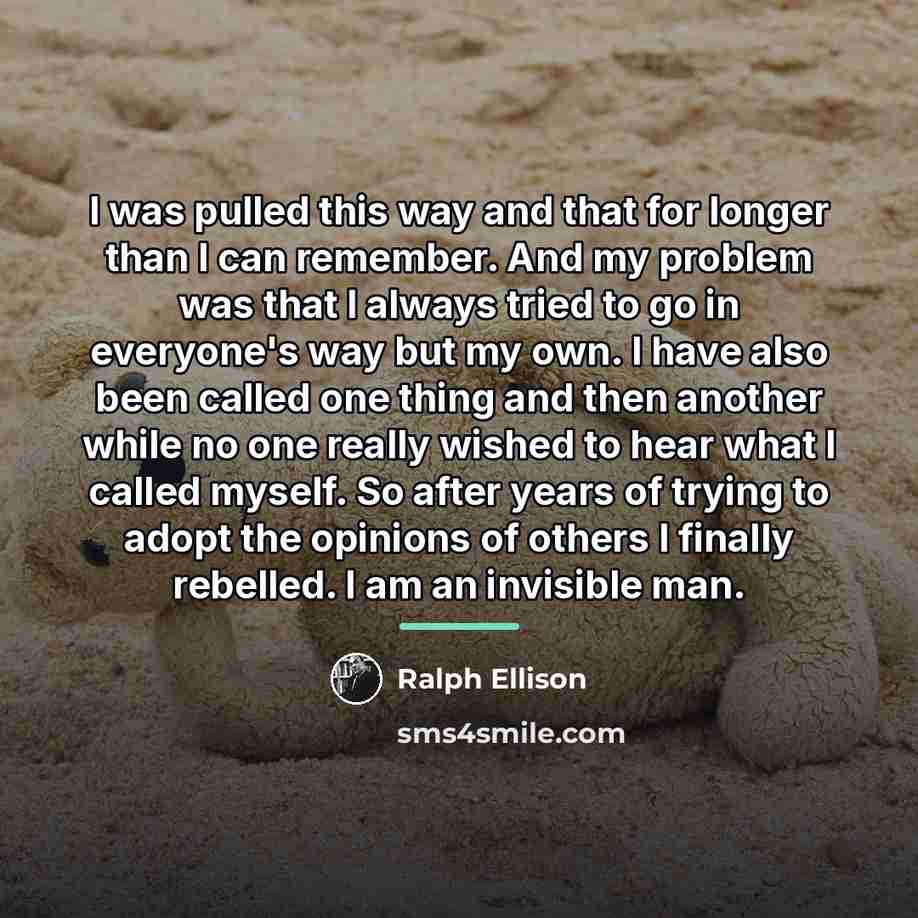 “I was pulled this way and that for longer than…” quote by Ralph Ellison