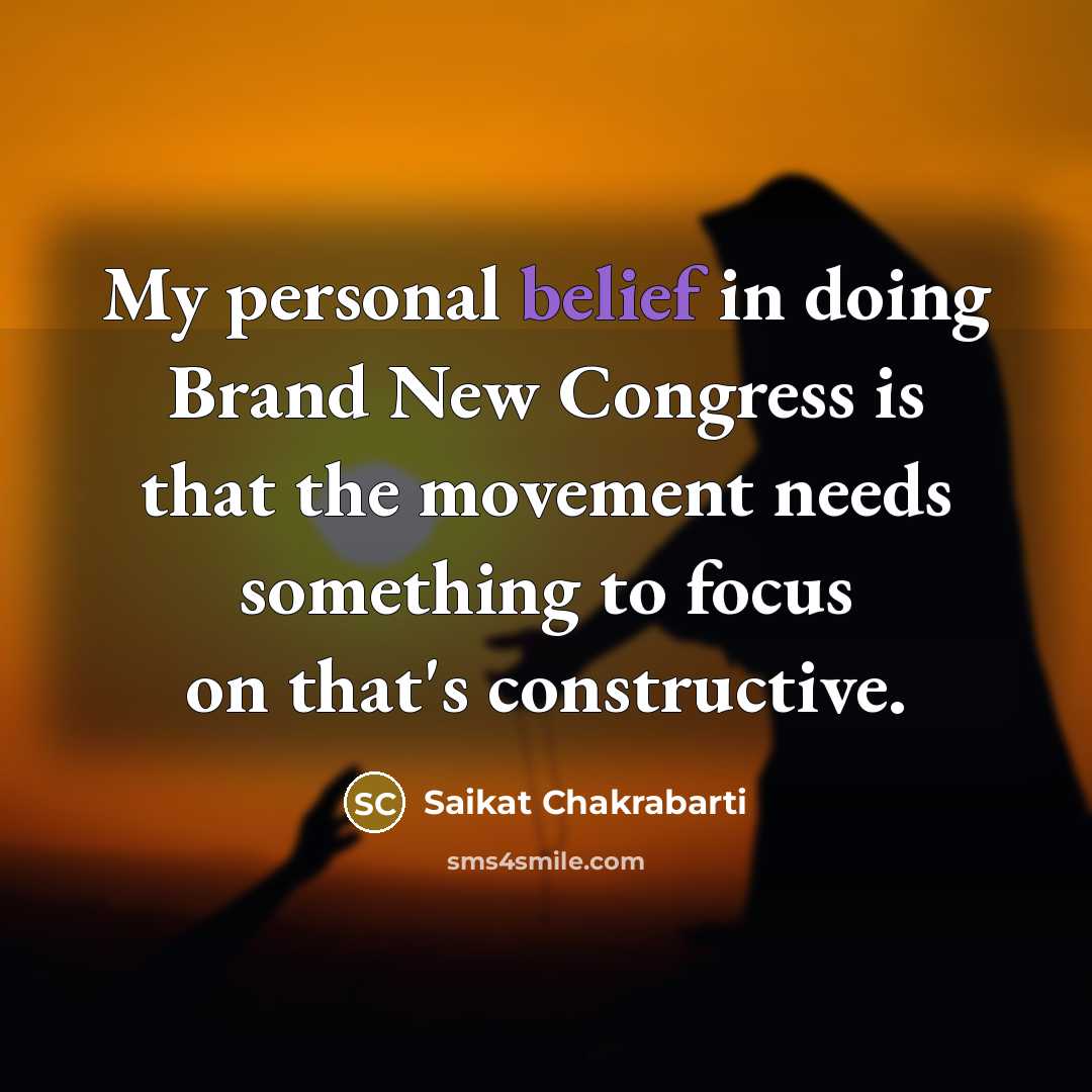“My personal belief in doing Brand New Congress is that…” quote by Saikat Chakrabarti