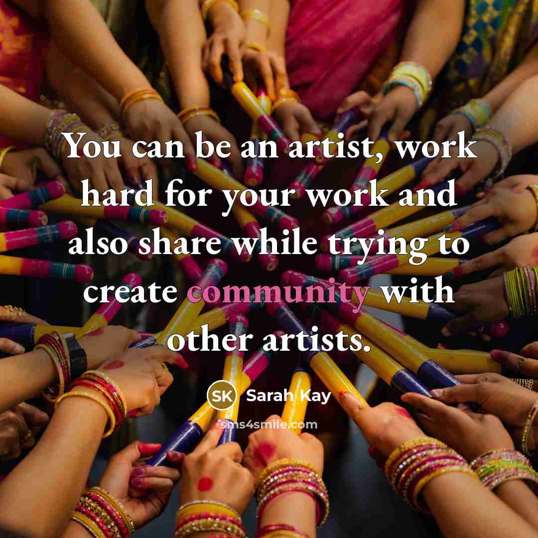 “You can be an artist, work hard for your work…” quote by Sarah Kay
