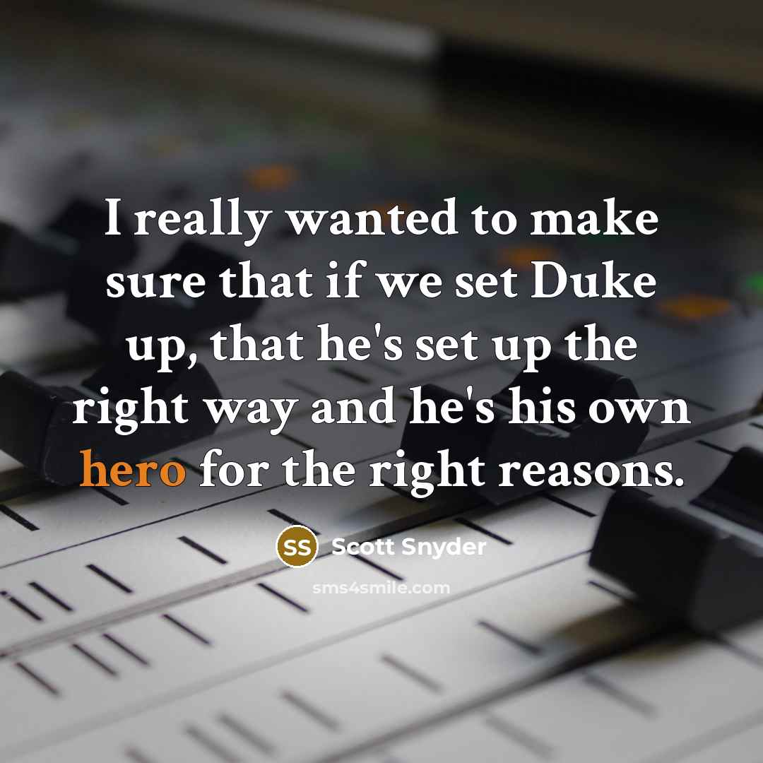 “I really wanted to make sure that if we set…” quote by Scott Snyder