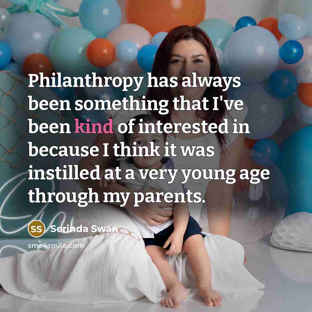 “Philanthropy has always been something that I've been kind of…” quote by Serinda Swan