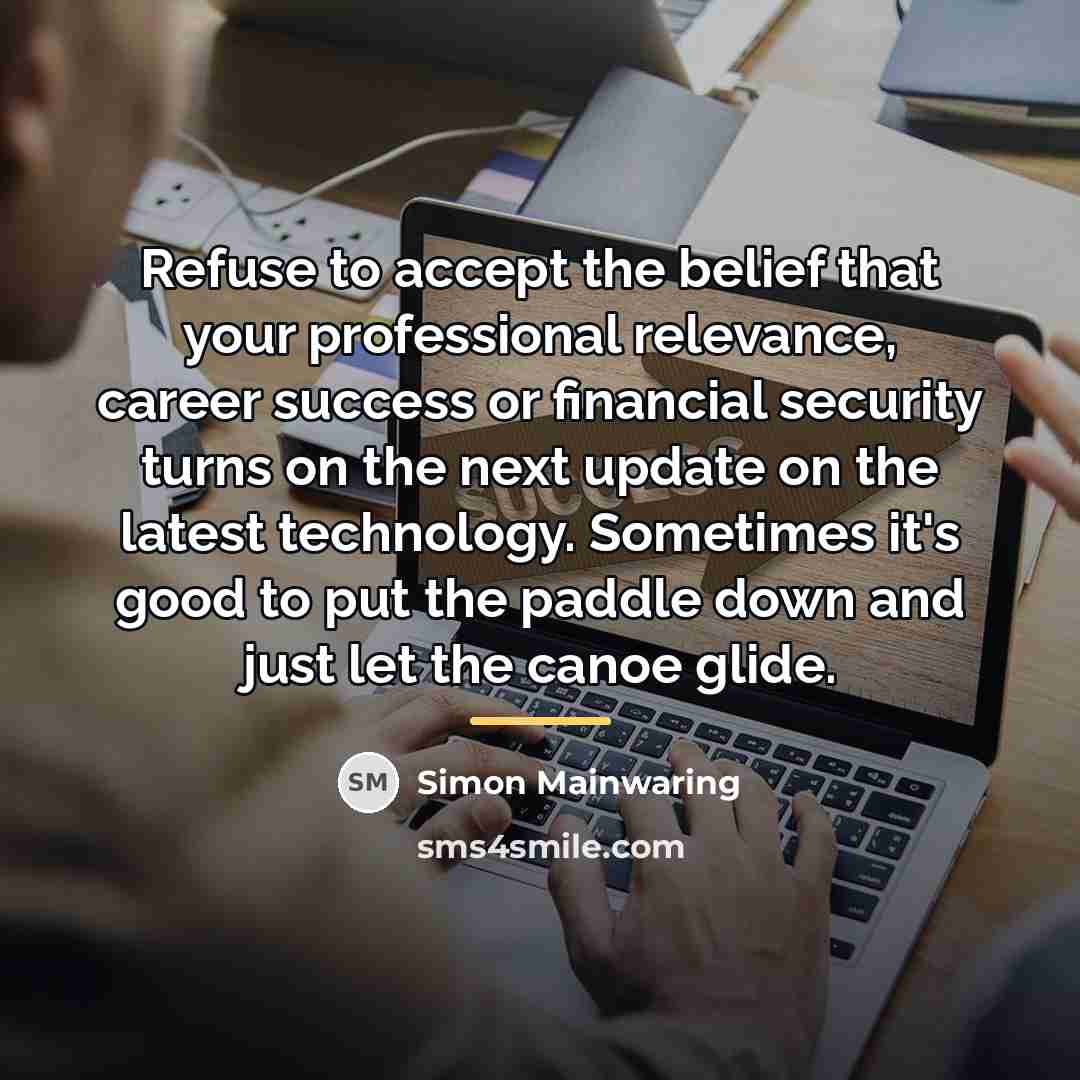 “Refuse to accept the belief that your professional relevance, career…” quote by Simon Mainwaring