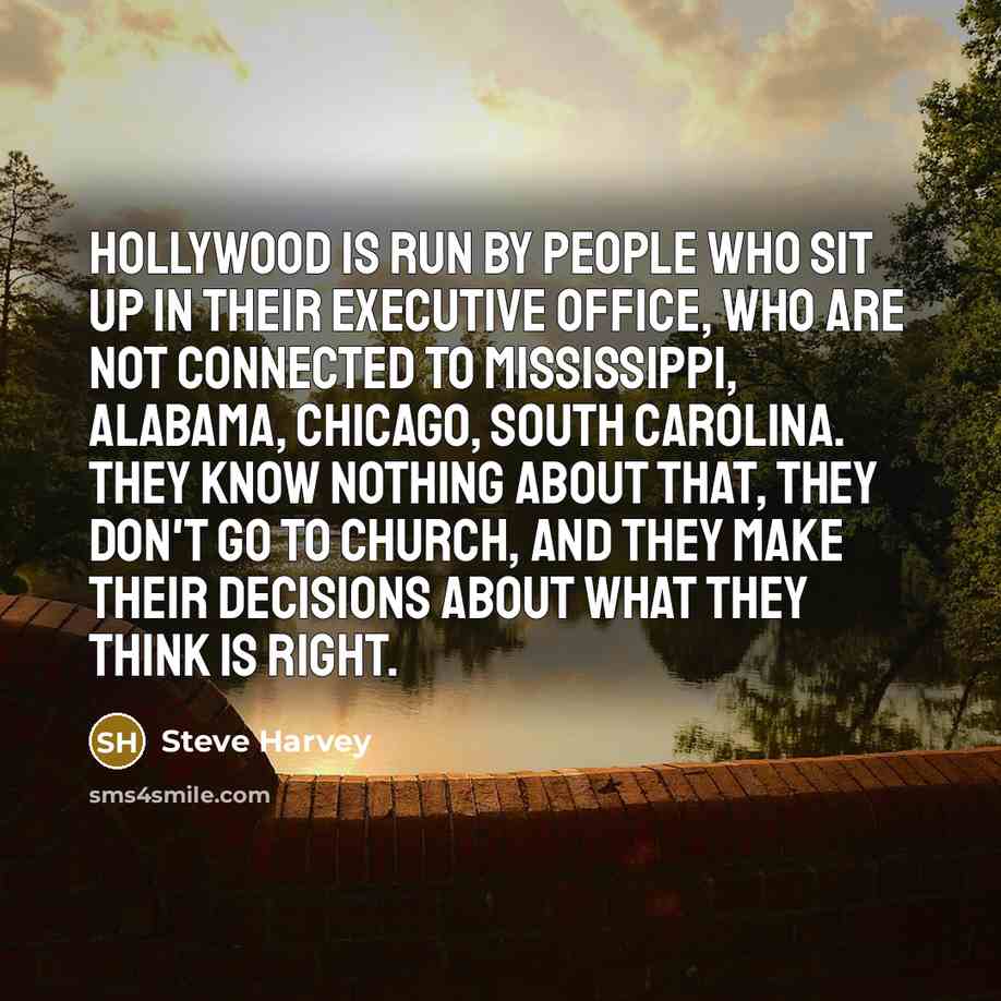 “Hollywood is run by people who sit up in their…” quote by Steve Harvey