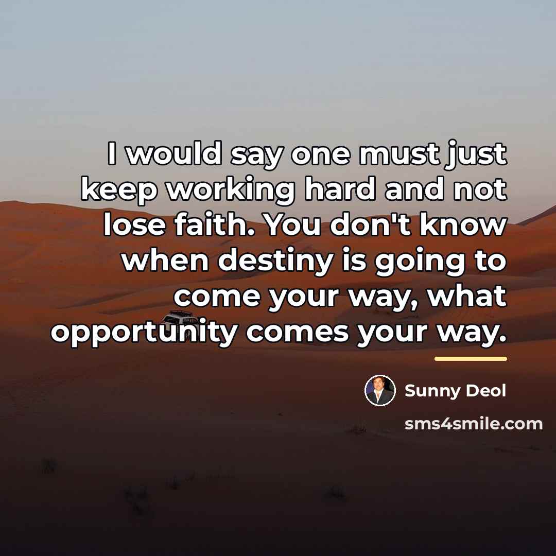 “I would say one must just keep working hard and…” quote by Sunny Deol