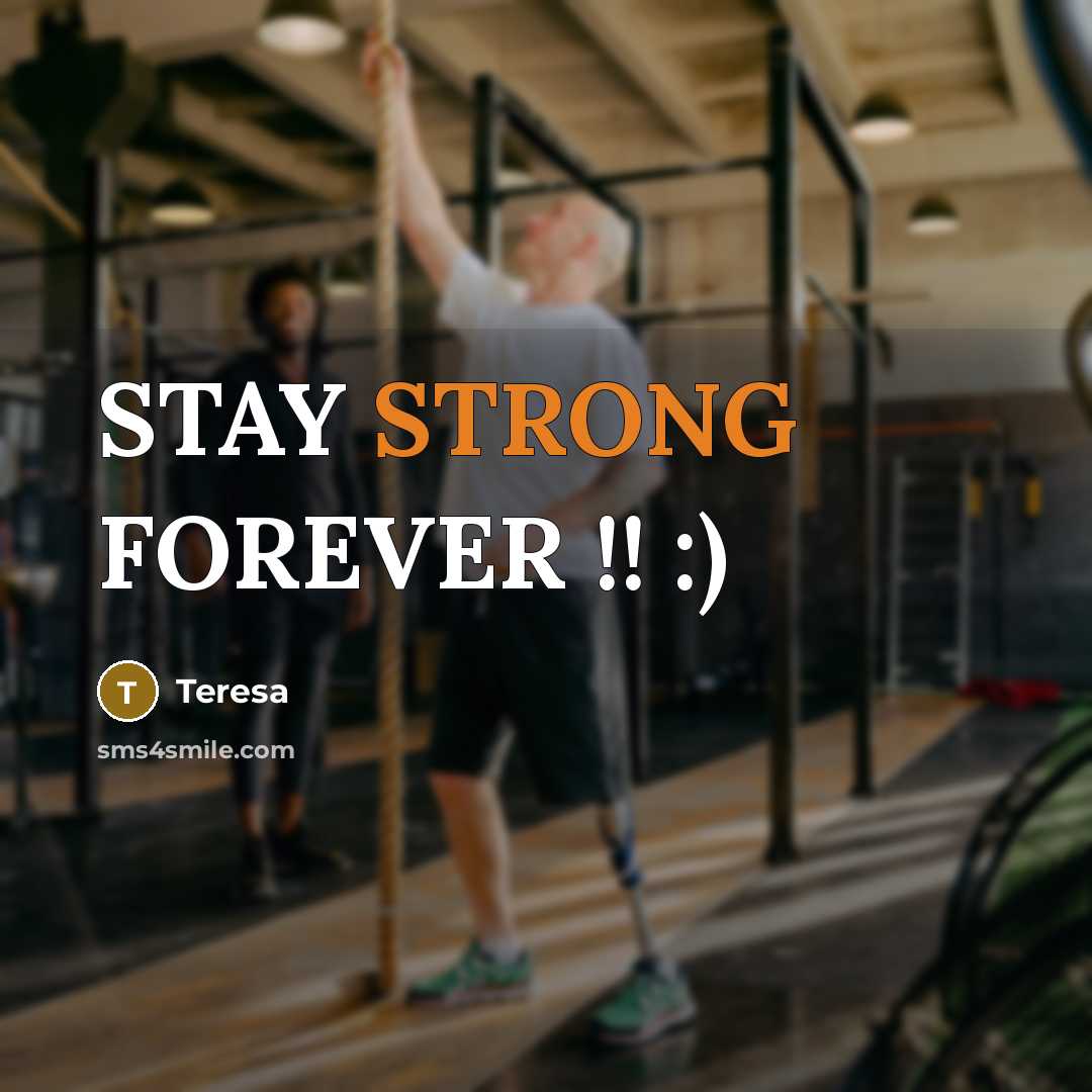 “STAY STRONG FOREVER !! :)” quote by Teresa