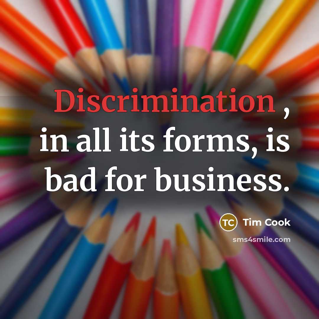 “Discrimination , in all its forms, is bad for business.…” quote by Tim Cook