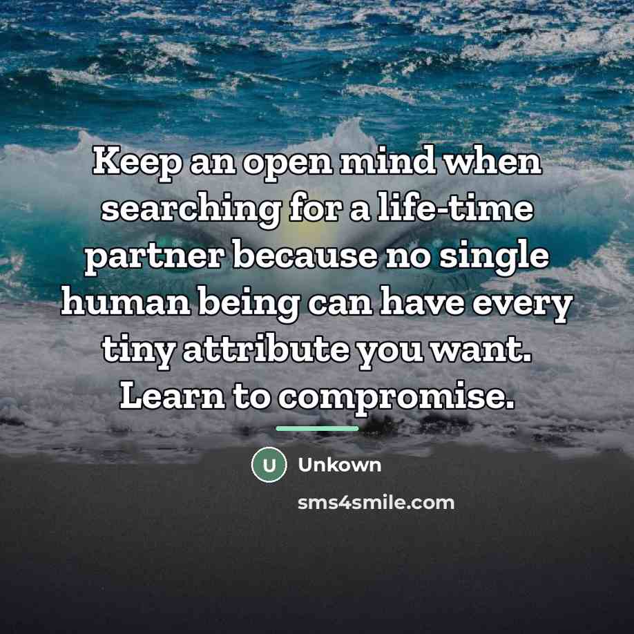 “Keep an open mind when searching for a life-time partner…” quote by Unkown