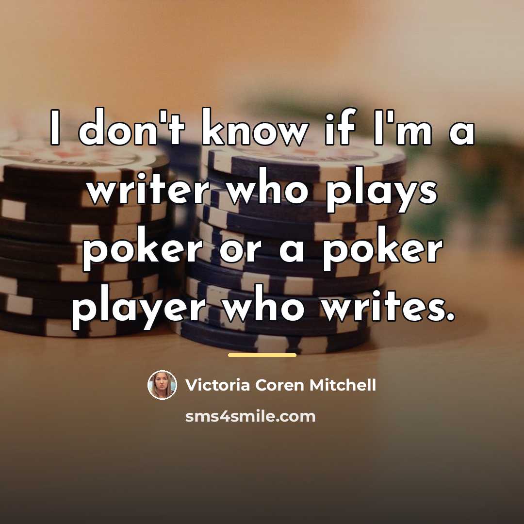 “I don't know if I'm a writer who plays poker…” quote by Victoria Coren Mitchell