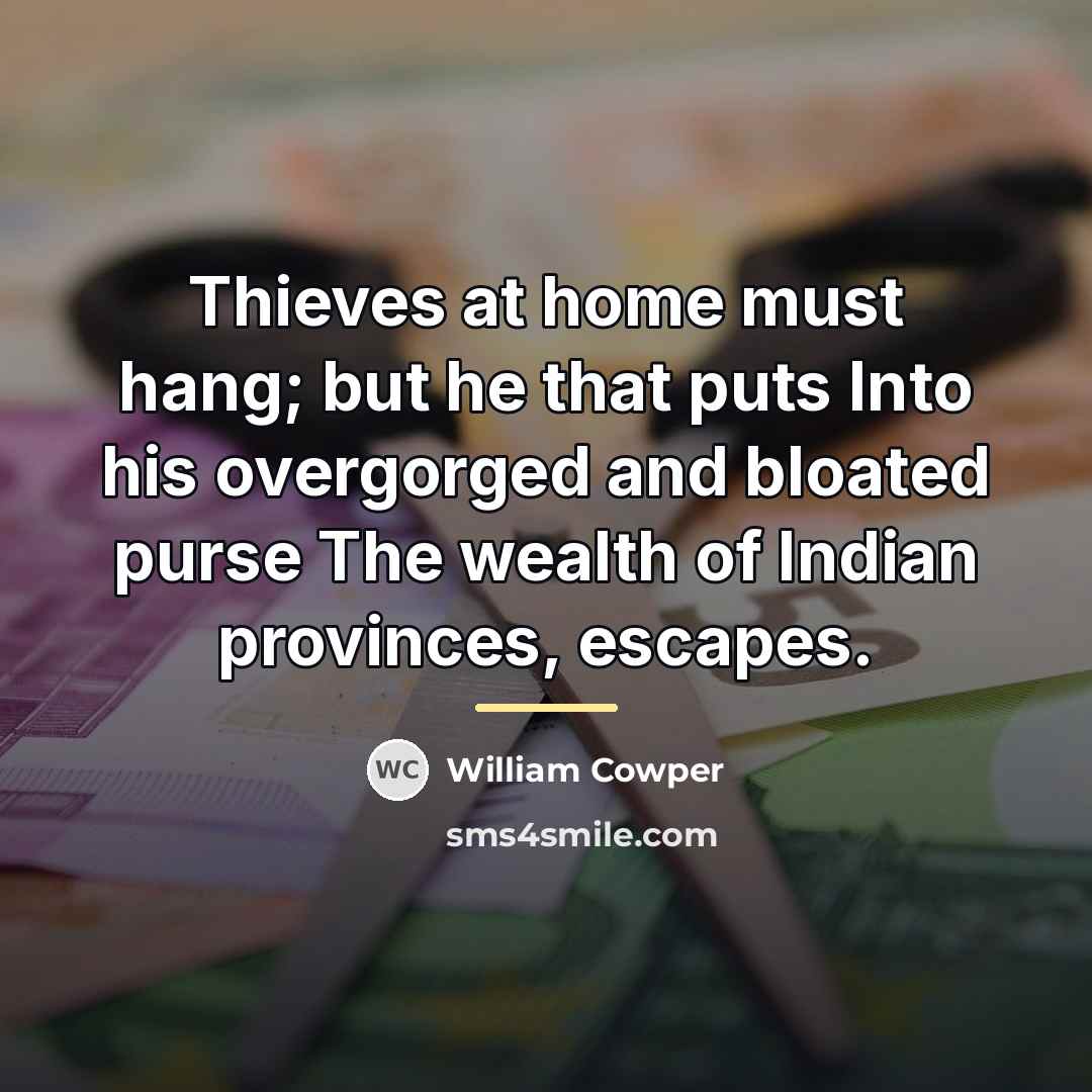“Thieves at home must hang; but he that puts Into…” quote by William Cowper
