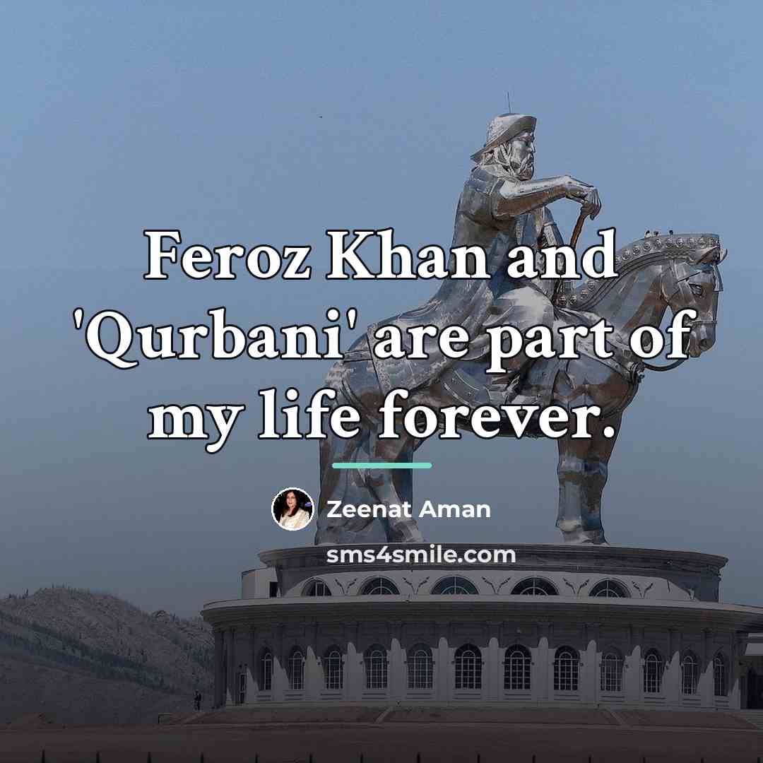 “Feroz Khan and 'Qurbani' are part of my life forever.…” quote by Zeenat Aman