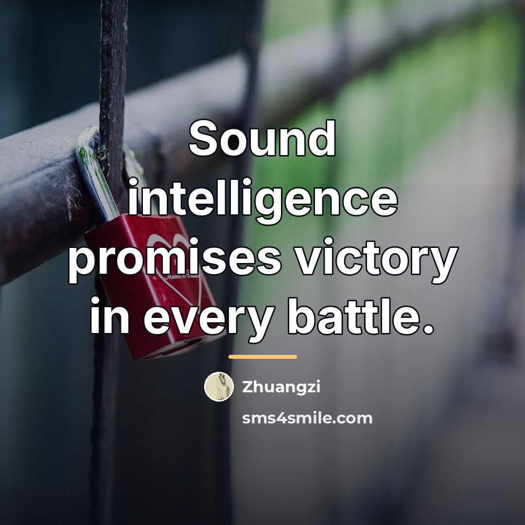 “Sound intelligence promises victory in every battle.…” quote by Zhuangzi