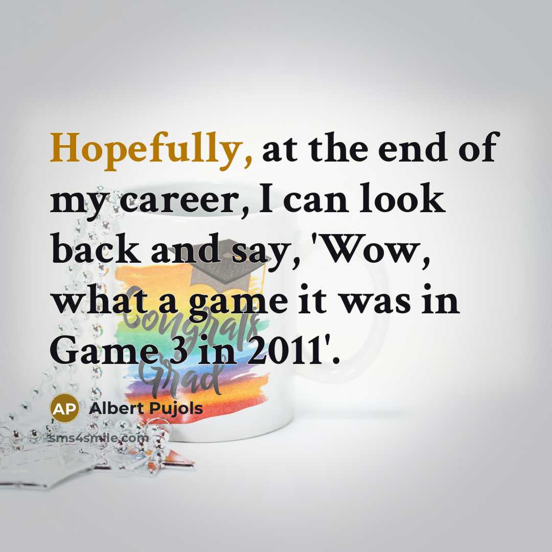 “Hopefully, at the end of my career, I can look…” quote by Albert Pujols