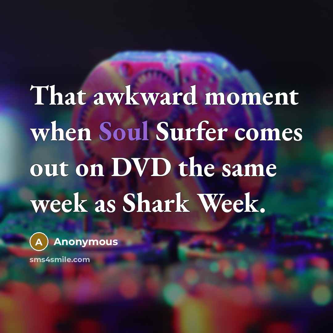 “That awkward moment when Soul Surfer comes out on DVD…” quote by Anonymous