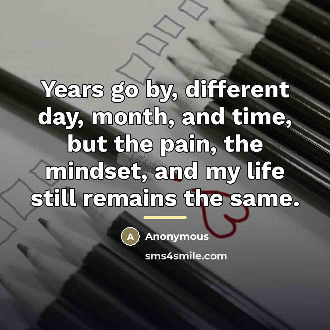 “Years go by, different day, month, and time, but the…” quote by Anonymous