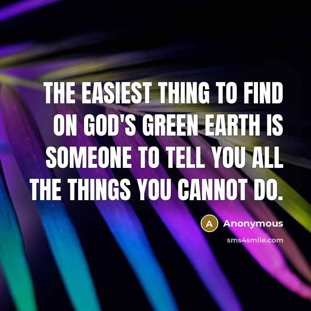 “The easiest thing to find on God's green earth is…” quote by Anonymous
