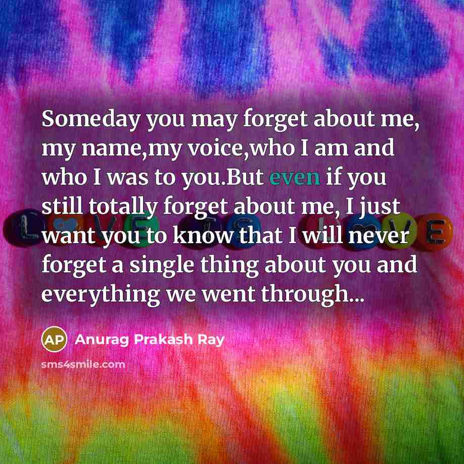 “Someday you may forget about me, my name,my voice,who I…” quote by Anurag Prakash Ray