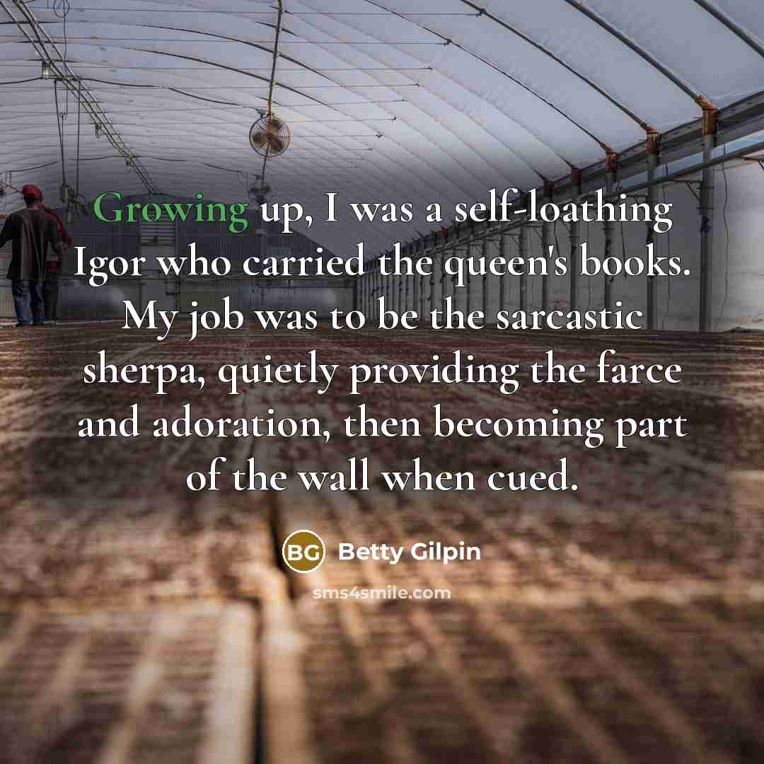 “Growing up, I was a self-loathing Igor who carried the…” quote by Betty Gilpin
