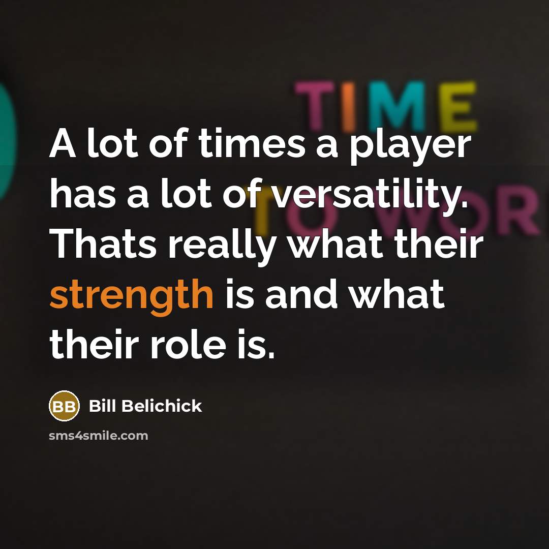 “A lot of times a player has a lot of…” quote by Bill Belichick