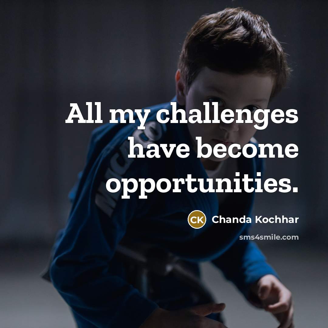 “All my challenges have become opportunities.…” quote by Chanda Kochhar