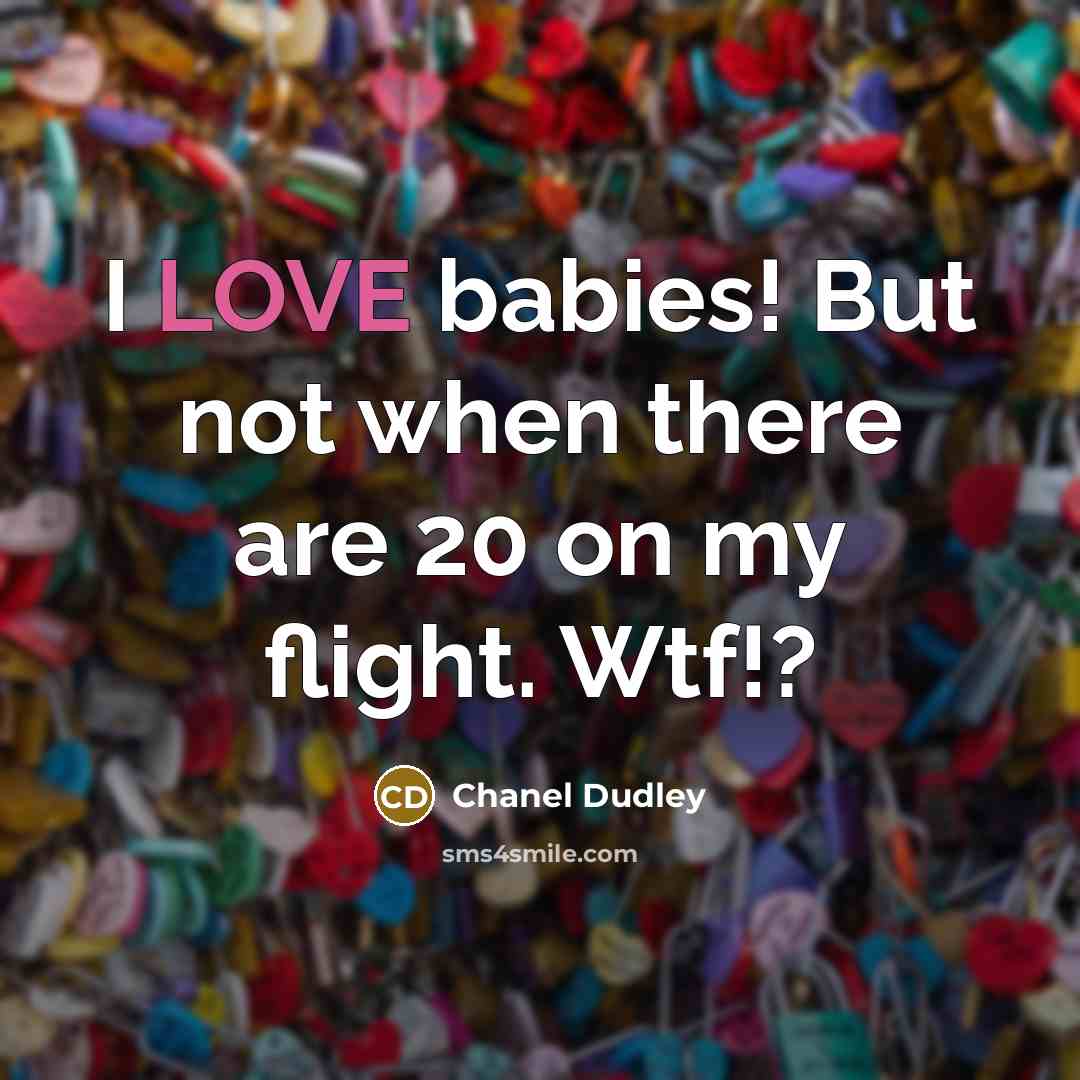 “I LOVE babies! But not when there are 20 on…” quote by Chanel Dudley