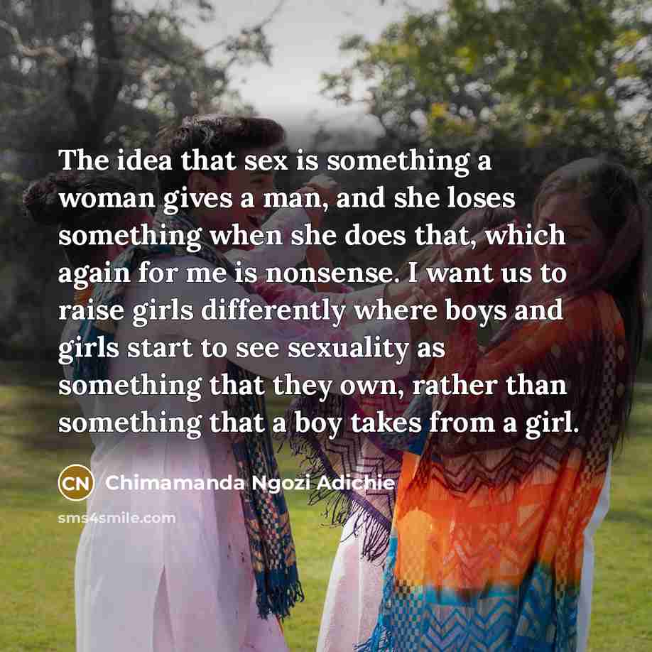 “The idea that sex is something a woman gives a…” quote by Chimamanda Ngozi Adichie
