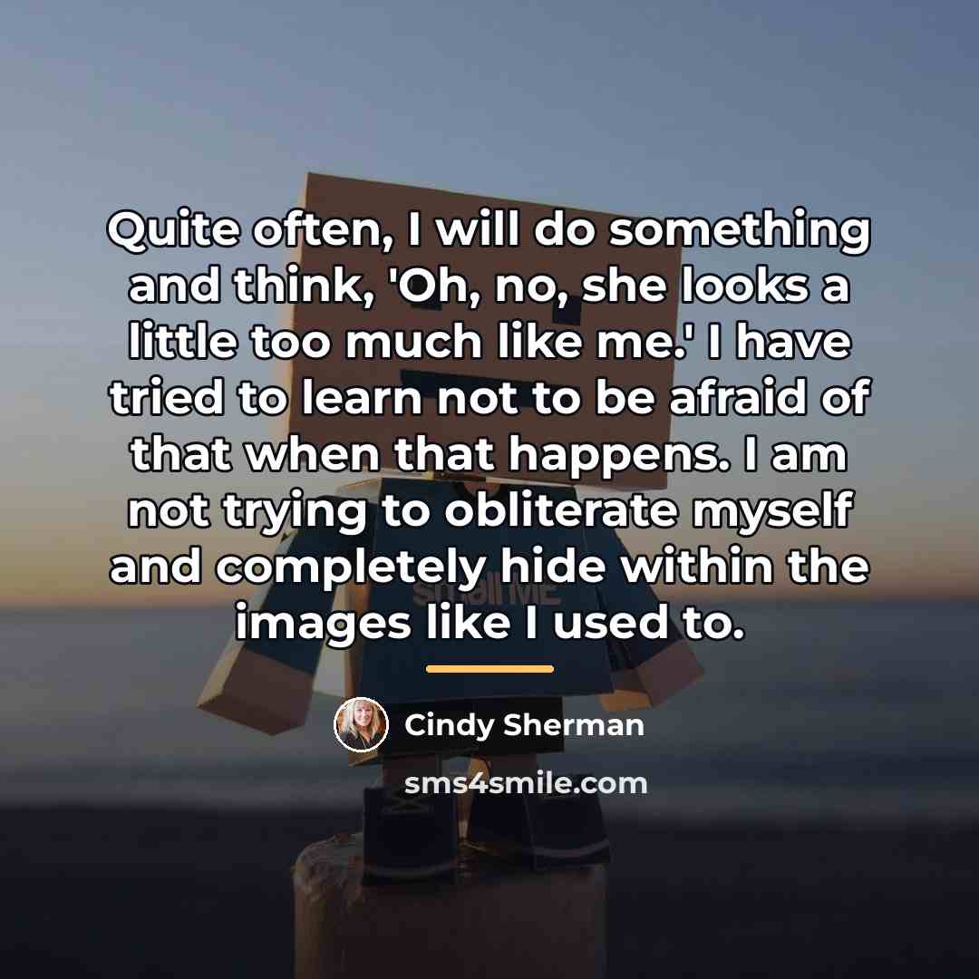 “Quite often, I will do something and think, 'Oh, no,…” quote by Cindy Sherman