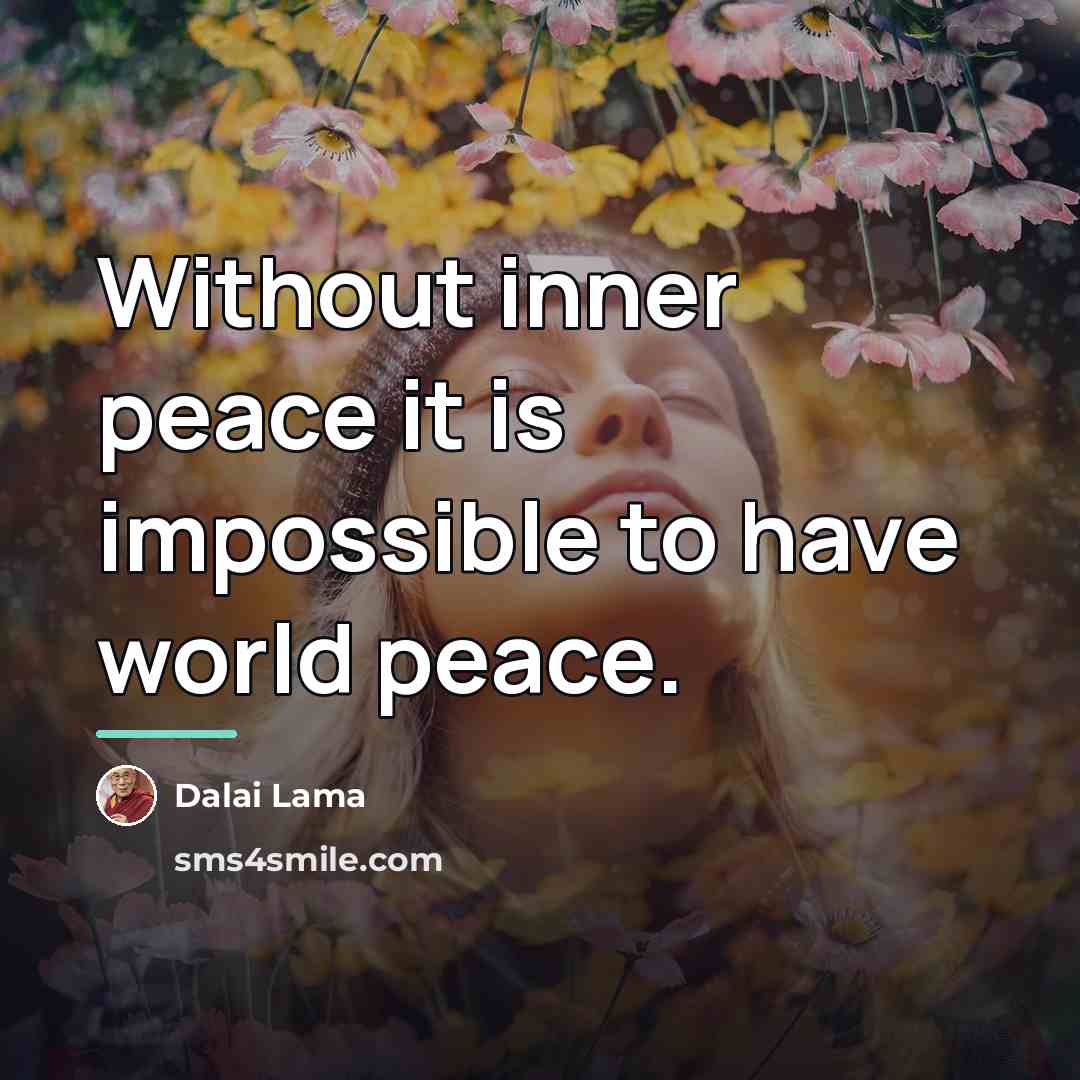 “Without inner peace it is impossible to have world peace.…” quote by Dalai Lama
