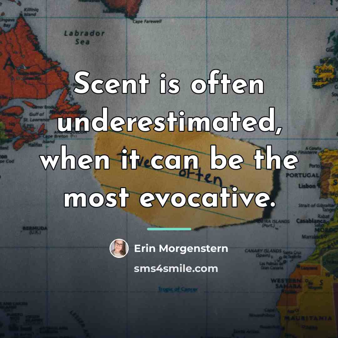 “Scent is often underestimated, when it can be the most…” quote by Erin Morgenstern