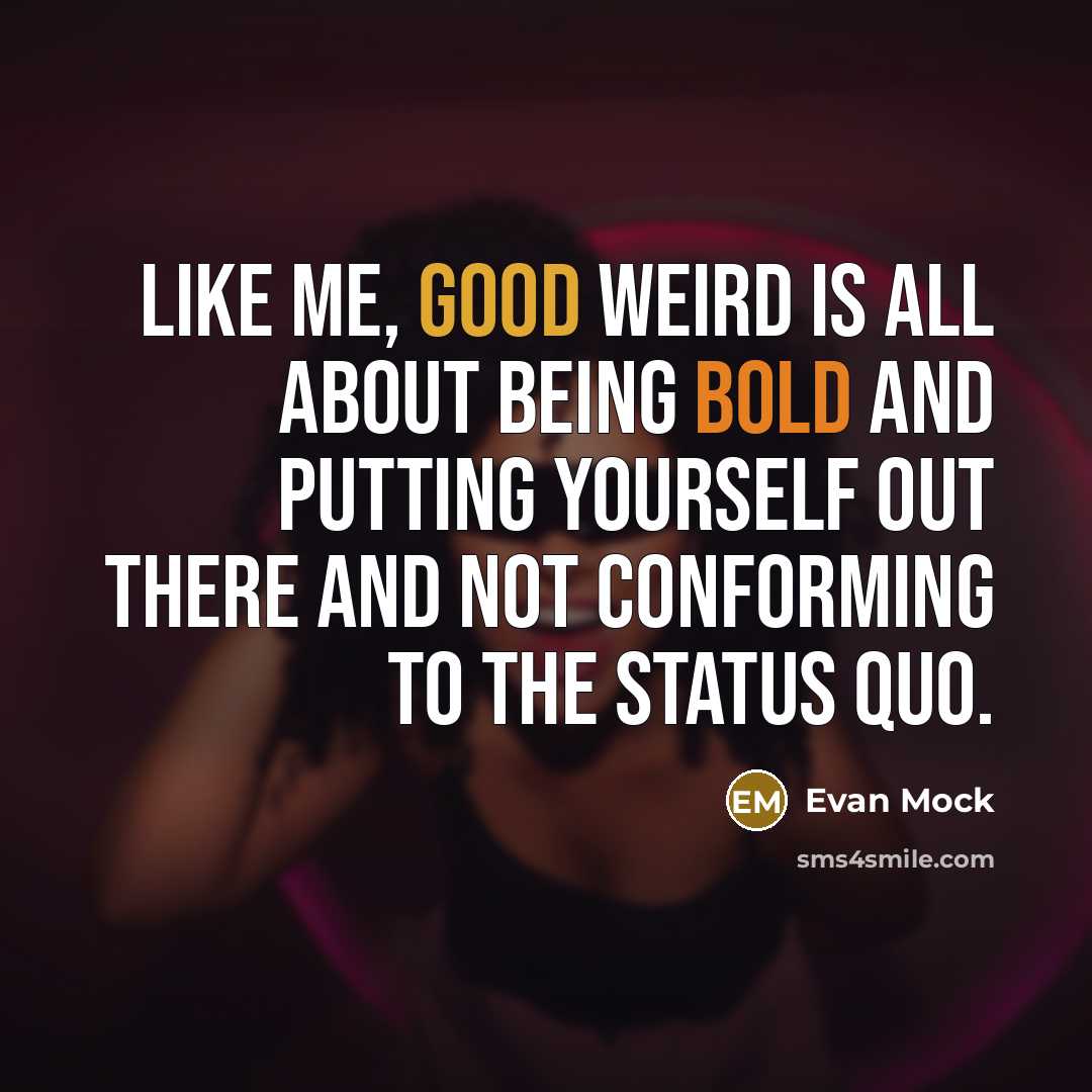 “Like me, Good Weird is all about being bold and…” quote by Evan Mock