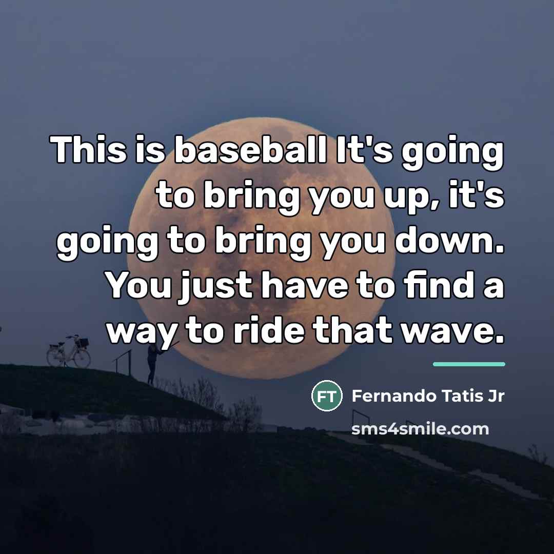 “This is baseball It's going to bring you up, it's…” quote by Fernando Tatis Jr