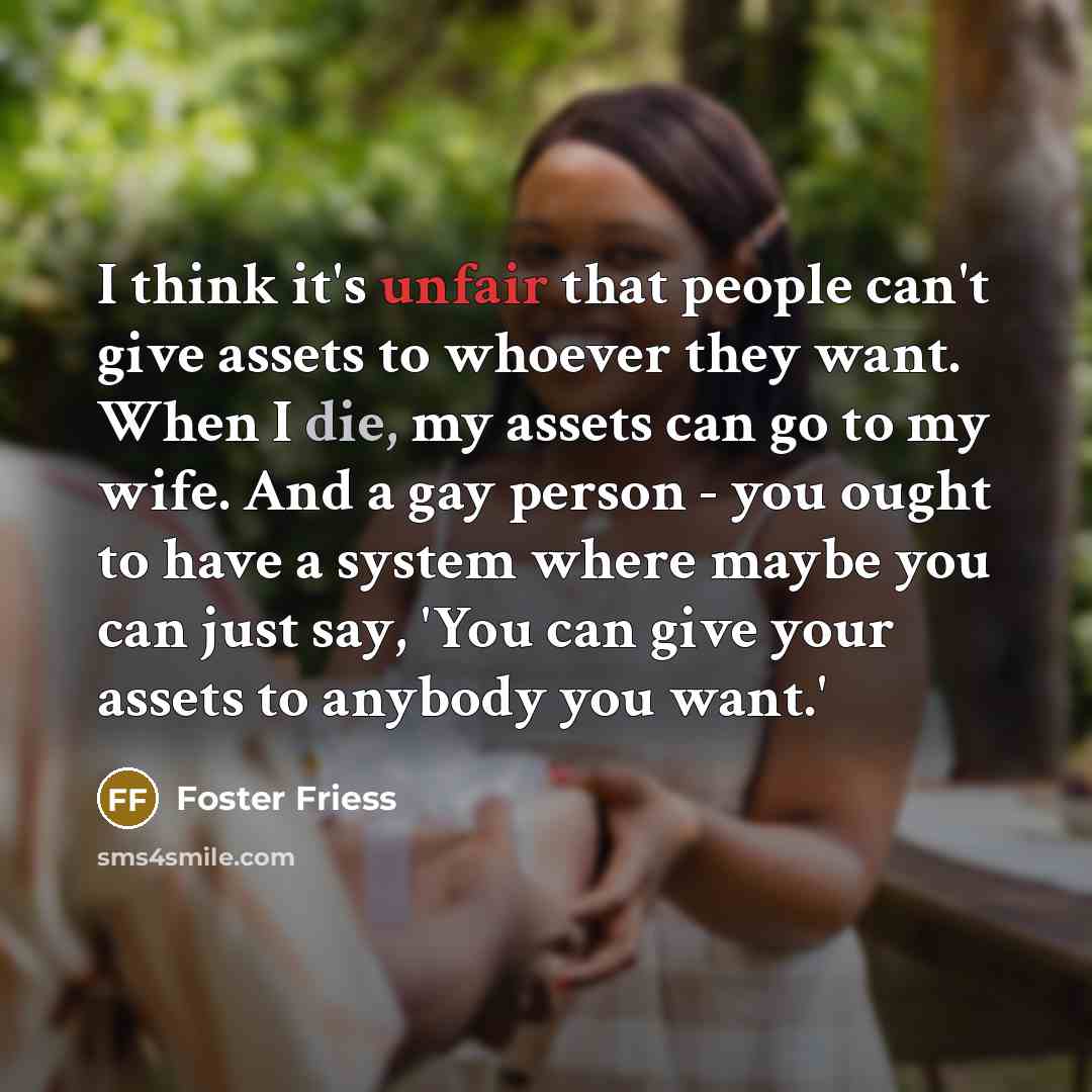 “I think it's unfair that people can't give assets to…” quote by Foster Friess