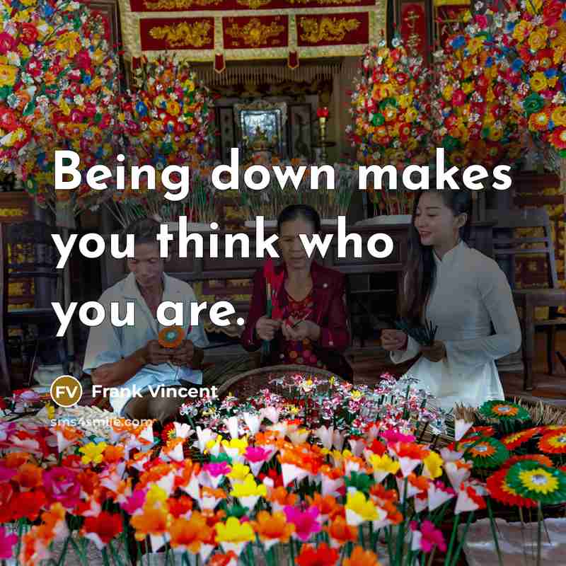 “Being down makes you think who you are.…” quote by Frank Vincent
