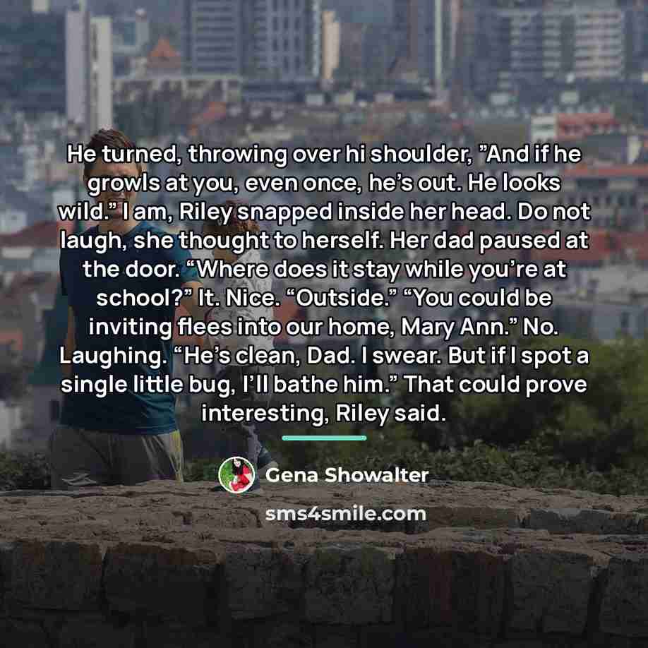 “He turned, throwing over hi shoulder, ”And if he growls…” quote by Gena Showalter