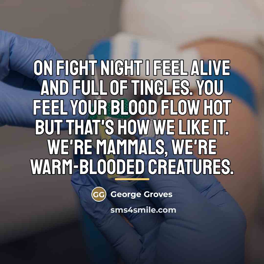 “On fight night I feel alive and full of tingles.…” quote by George Groves