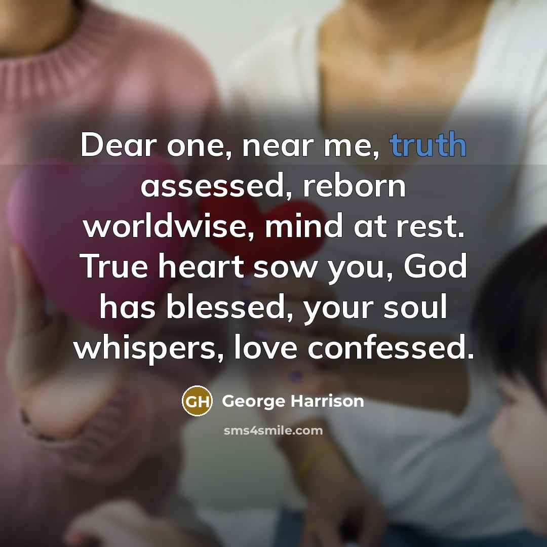 “Dear one, near me, truth assessed, reborn worldwise, mind at…” quote by George Harrison